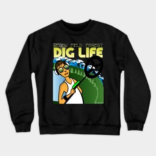 Dig Life Metal Detecting Crewneck Sweatshirt